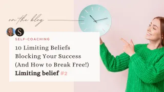 2 of 10 Limiting Beliefs Blocking Your Success and How to Break Free!
