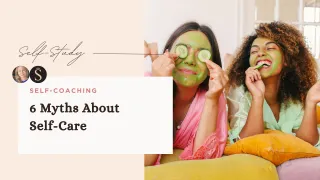 6 Myths About
Self-Care
 (That Can Be Quietly Sabotaging Your Growth)