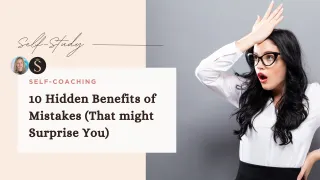 10 Hidden Benefits of Mistakes (That’ll Surprise You)