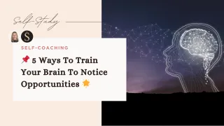 📌 5 Ways To Train Your Brain To Notice Opportunities 🌟