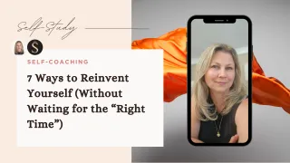 7 Ways to Reinvent Yourself (Without Waiting for the “Right Time”)