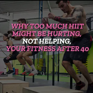Why Too Much HIIT Might Be Hurting, Not Helping, Your Fitness After 40