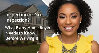 Home Inspection or No Inspection? What Every Home Buyer Needs to Know Before Waiving It