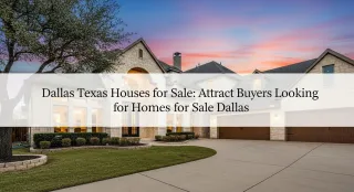 Dallas Texas Houses for Sale Attract Buyers Looking for Homes for Sale Dallas