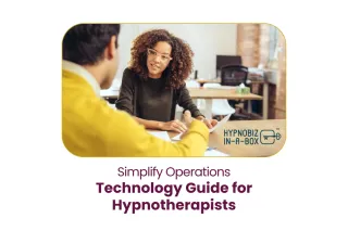 Simplify Operations: Technology Guide for Hypnotherapists
