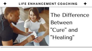 The Difference Between "Cure" and "Healing"