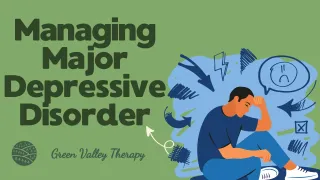 Managing Major Depressive Disorder: A Comprehensive Guide