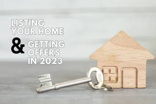 Listing Your Home and Getting Offers in 2023