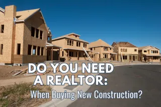 Do you need a realtor if your buying a new construction home? 