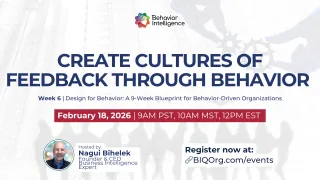 February 18, 2026 - Create Cultures of Feedback Through Behavior - Copy