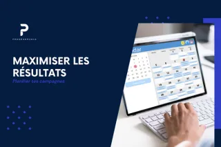 Maximiser les résultats : Planifier tes campagnes