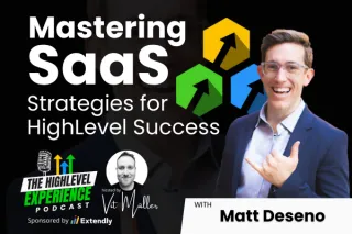 Navigating Challenges and Triumphs: Insights from Matt Deseno on the HighLevel Experience Podcast