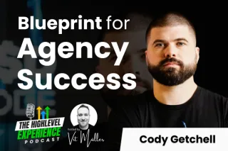 Unlocking Agency Success: Insights from Cody Getchell on the HighLevel Experience Podcast