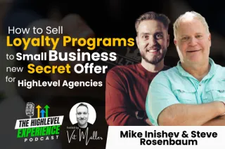 Revolutionizing Customer Retention: Insights from the HighLevel Experience Podcast with Steve Rosenbaum & Mike Inishev