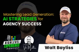 Mastering Lead Generation: AI Strategies for Agency Success with Walt Bayliss