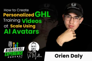 Unlocking the Power of HighLevel: Insights from Orien Daly and GHL University