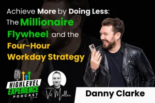 Unlocking Business Success with the Millionaire Flywheel: Insights from Danny Clarke