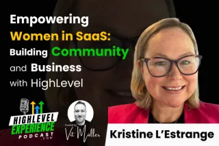 Navigating the HighLevel Journey: Insights from Kristine L’Estrange
