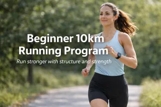 Beginner 10km Running Program: How to Train Smarter With Strength and Conditioning