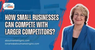 How Small Businesses Can Effectively Compete Against Larger Competitors Using Local Marketing