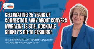 Celebrating 25 Years of Connection: Why About Conyers Magazine Is Still Rockdale County’s Go-To Resource