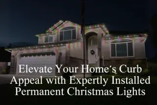 Elevate Your Home's Curb Appeal with Expertly Installed Permanent Christmas Lights