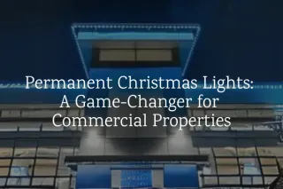 Permanent Christmas Lights: A Game-Changer for Commercial Properties