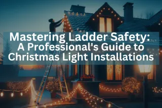 Mastering Ladder Safety: A Professional's Guide to Christmas Light Installations