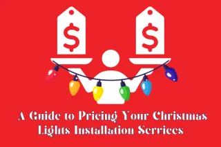 A Guide to Pricing Your Christmas Lights Installation Services