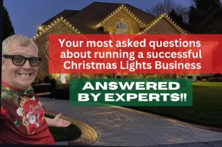 Your most asked questions  about running a successful  Christmas Lights Business:  ANSWERED  by experts!!
