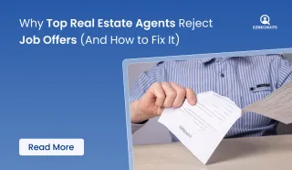 Why Top Real Estate Agents Reject Job Offers (And How to Fix It)
