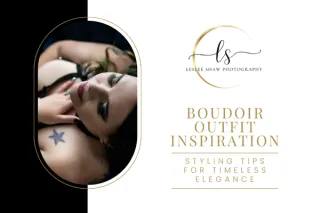Boudoir Outfit Inspiration: Styling Tips for Timeless Elegance