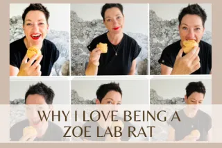 See Why I Love Being A ZOE Lab Rat