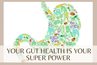 Your Gut Is Your Super Power