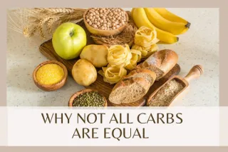 Why Not All Carbs Are Equal