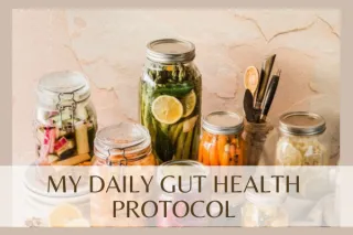 My Daily Gut Health Protocol 