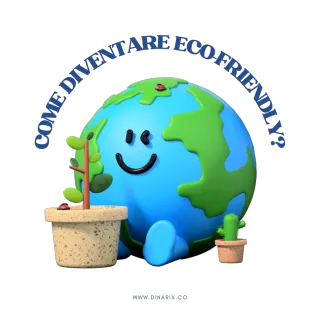 Come diventare eco-friendly?
