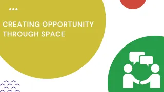 Creating Opportunity Through Space