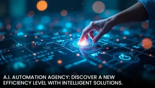 A.I. Automation Agency: Discover a new efficiency level with intelligent solutions.