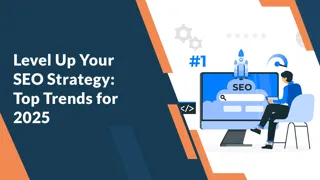 Level Up Your SEO Strategy: Top Trends for 2025