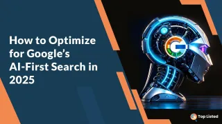 How to Optimize for Google’s AI-First Search in 2025