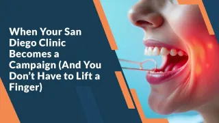 When Your San Diego Clinic Becomes a Campaign (And You Don’t Have to Lift a Finger)