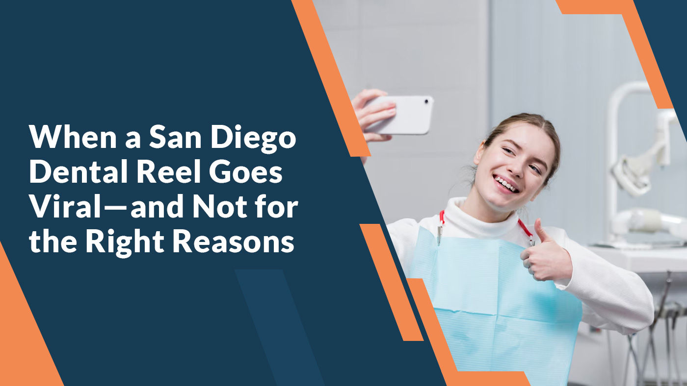 When a San Diego Dental Reel Goes Viral—and Not for the Right Reasons