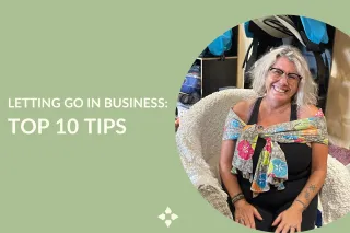 Letting Go In Business: Top 10 Tips