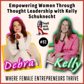Empowering Women Through Thought Leadership with Kelly Schuknecht Episode 83