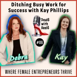 Ditching Busy Work for Success with Kay Phillips Episode 86