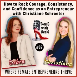 How to Rock Courage, Consistency, and Confidence as an Entrepreneur with Christiane Schroeter #89