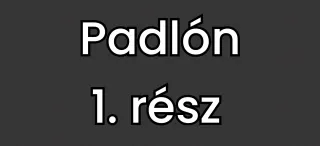 Padlón 1. rész