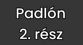 Padlón 2. rész
