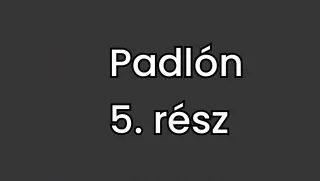 Padlón 5. rész